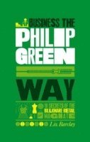 bokomslag Unauthorized Guide To Doing Business the Philip Green Way