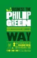 The Unauthorized Guide To Doing Business the Philip Green Way 1