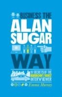 bokomslag The Unauthorized Guide To Doing Business the Alan Sugar Way