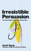 Burch, G: Irresistible Persuasion