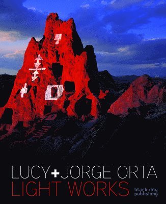 Lucy Orta - Light Works: Lucy & Jorge Orta, Inbunden