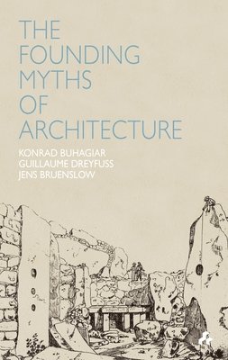 The Founding Myths of Architecture 1