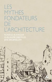 bokomslag Les Mythes Fondateurs De L'Architecture