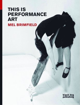 bokomslag This Is Performance Art: Mel Brimfield
