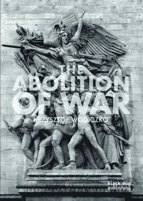 Krzysztof Wodiczko - Abolition of War, Häftad. Tillgänglighet: Tillfälligt slut