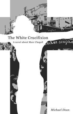 Michael Dean - The White Crucifixion, Häftad