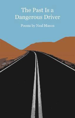 Neal Mason - The Past Is a Dangerous Driver, Häftad