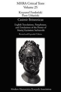 bokomslag Casimir Britannicus -  English Translations, Paraphrases, and Emulations of the Poetry of Maciej Kazimierz Sarbiewski