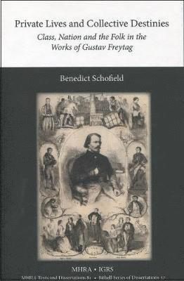 Private Lives and Collective Destinies. Class, Nation and the Folk in the Works of Gustav Freytag 1