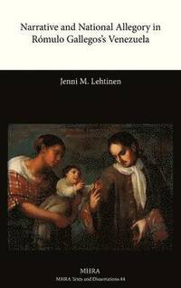 bokomslag Narrative and National Allegory in Romulo Gallegos's Venezuela