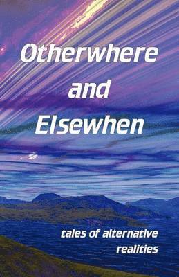 Otherwhere and Elsewhen 1
