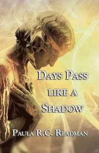 bokomslag Days Pass Like a Shadow