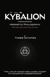 bokomslag The Kybalion - Hermetic Philosophy - Revised and Updated Edition
