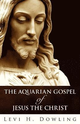 bokomslag The Aquarian Gospel Of Jesus The Christ