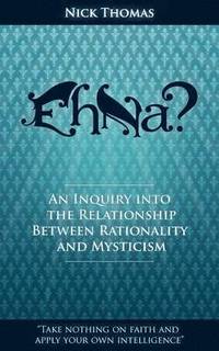 bokomslag Eh Na? - An Inquiry into the Relationship Between Rationality and Mysticism