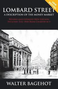 bokomslag LOMBARD STREET - Revised and Updated New Edition, Includes The 1844 Bank Charter Act