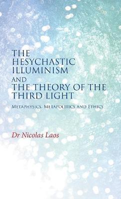 bokomslag The Hesychastic Illuminism and the Theory of the Third Light