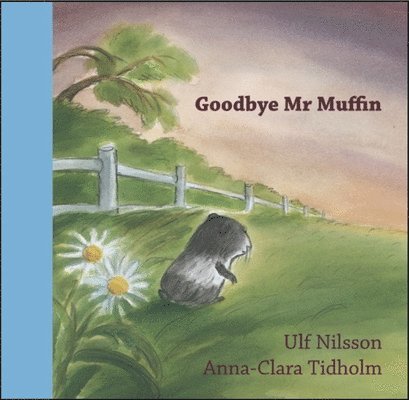 Ulf Nilsson - GOODBYE MR MUFFIN, Inbunden