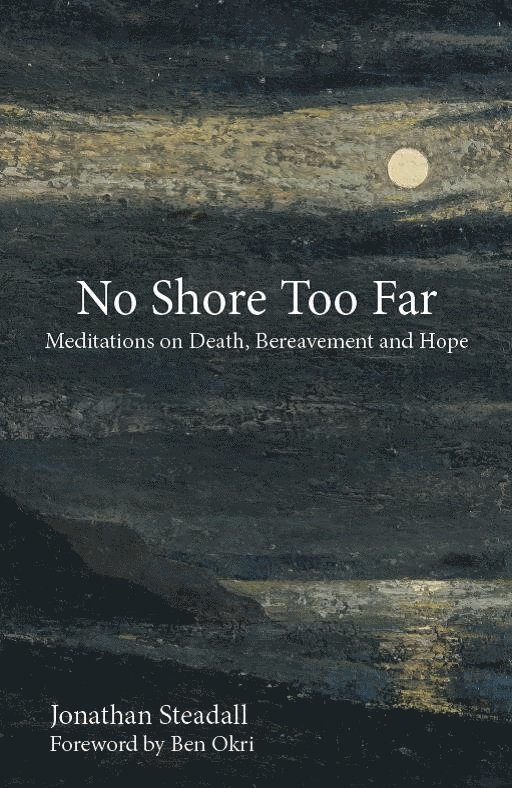 Jonathan Stedall - No Shore Too Far, Inbunden