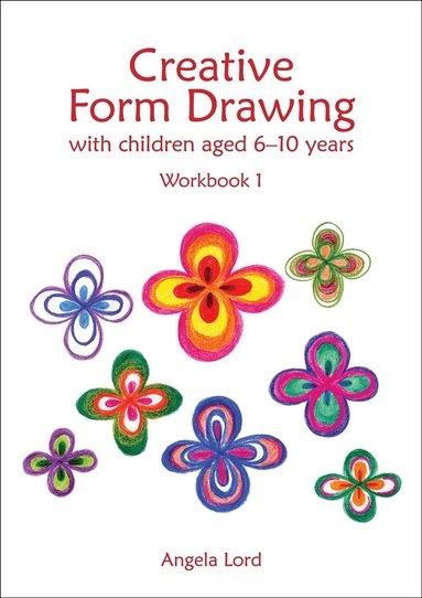 Angela Lord - Creative Form Drawing with Children Aged 6-10, Häftad
