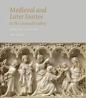 John Lowden - Medieval and Later Ivories in the Courtauld Gallery, Inbunden