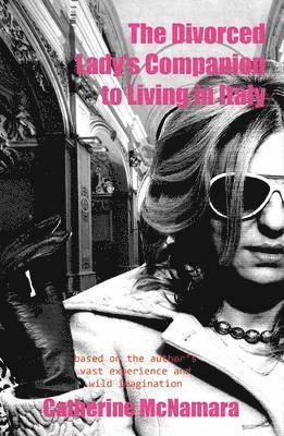 Catherine McNamara - Divorced Lady's Companion to Living in Italy, Häftad