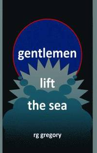 bokomslag Gentlemen Lift the Sea: Part one