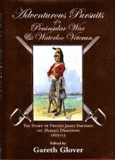 James Smithies - Adventurous Pursuits of a Peninsular War and Waterloo Veteran, Inbunden