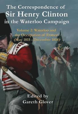Correspondence of Sir Henry Clinton in the Waterloo Campaign