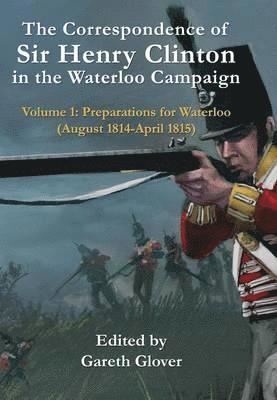 Correspondence of Sir Henry Clinton in the Waterloo Campaign