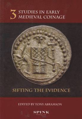 Studies in Early Medieval Coinage 3: Sifting the Evidence 1
