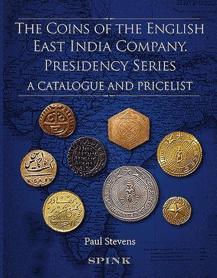 Paul Stevens - The Coins of the English East India Company: Presidency Series. a Catalogue and Pricelist, Inbunden