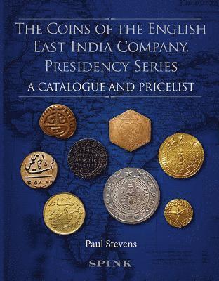 The Coins of the English East India Company: Presidency Series. a Catalogue and Pricelist