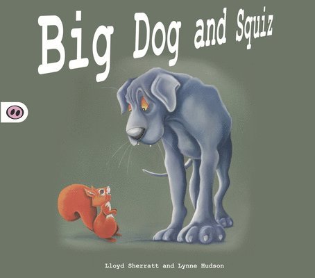 Big Dog and Squiz 1