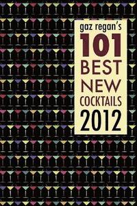 bokomslag Gaz Regan's 101 Best New Cocktails 2012