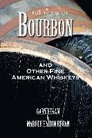 bokomslag The Book of Bourbon and Other Fine American Whiskeys