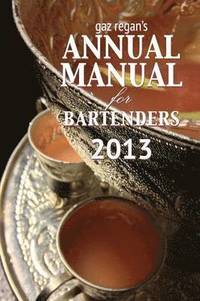 bokomslag gaz regan's ANNUAL MANUAL for Bartenders 2013