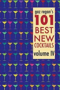 bokomslag gaz regan's 101 Best New Cocktails, Volume IV