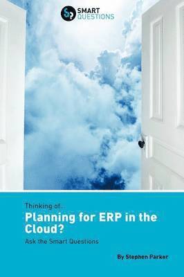 Stephen Parker - Thinking of...Planning for ERP in the Cloud? Ask the Smart Questions, Häftad