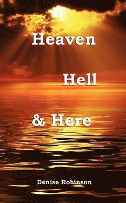 Heaven Hell & Here 1