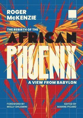 Roger McKenzie - Rebirth of the African Phoenix A View from Bablyon, Häftad