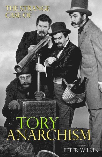 Strange Case of Tory Anarchism