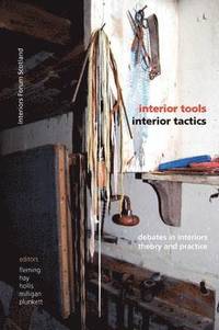 bokomslag Interior Tools Interior Tactics: Debates in Interiors Theory and Practice
