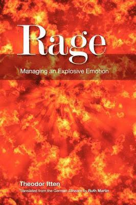 Theodor Itten - Rage: Managing an Explosive Emotion, Häftad