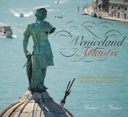 Robert L France - Veniceland Atlantis, Inbunden