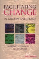 Facilitating Change in Groups and Teams 1