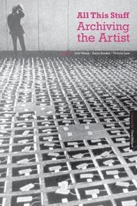 bokomslag All This Stuff: Archiving the Artist