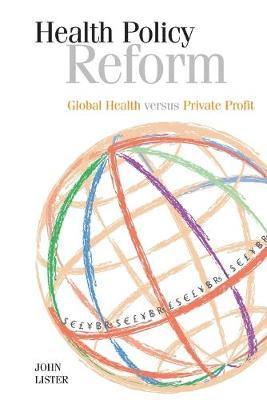 John Lister - Health Policy Reform: Global Health Versus Private Profit, Häftad