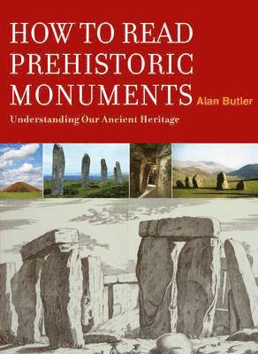 Alan Butler - How to Read a Prehistoric Monument, Inbunden