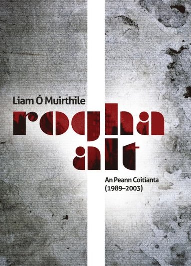 Liam O Muirthile - Rogha Alt: an Peann Coitianta (1989-2003), Häftad
